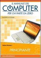 Il manuale del computer per chi parte da zero. Windows 7