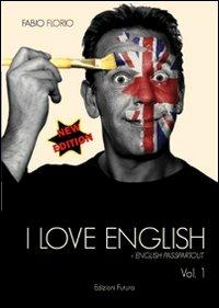 I love english. L'inglese a partire da zero - Fabio Florio - Libro Edizionifutura.Com 2012 | Libraccio.it