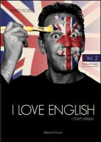 I love english. I tempi verbali. Vol. 2 - Fabio Florio - Libro Edizionifutura.Com 2012 | Libraccio.it