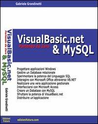 VisualBasic.net & MySQL partendo da zero - Gabriele Grandinetti - Libro Edizionifutura.Com 2013 | Libraccio.it