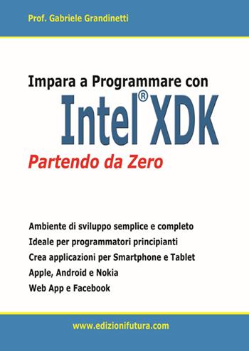 Impara a programmare con Intel XDK partendo da zero - Gabriele Grandinetti - Libro Edizionifutura.Com 2015 | Libraccio.it