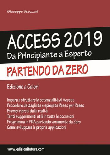 Access 2019. Da principiante a esperto partendo da zero. Ediz. illustrata - Giuseppe Scozzari - Libro Edizionifutura.Com 2019 | Libraccio.it