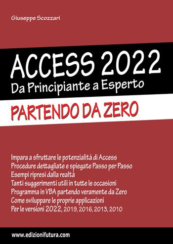 Access 2022. Da principiante a esperto. Partendo da zero. Ediz. illustrata - Giuseppe Scozzari - Libro Edizionifutura.Com 2023 | Libraccio.it