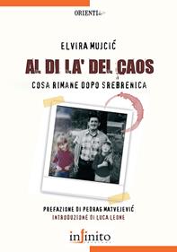 Al di là del caos. Cosa rimane dopo Srebenica - Elvira Mujcic - Libro Infinito Edizioni 2015, Orienti | Libraccio.it