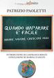 Quando imparare è facile. Amare, vivere, crescere oggi - Patrizio Paoletti - Libro Infinito Edizioni 2007 | Libraccio.it