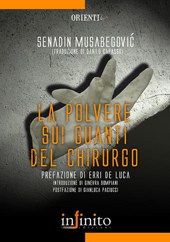 La polvere sui guanti del chirurgo - Senadin Musabegovi - Libro Infinito Edizioni 2007, Orienti | Libraccio.it