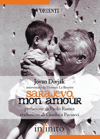 Sarajevo, mon amour - Jovan Divjak - Libro Infinito Edizioni 2015, Orienti | Libraccio.it