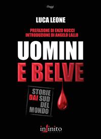 Uomini e belve. Storie dai sud del mondo - Luca Leone - Libro Infinito Edizioni 2008, I saggi | Libraccio.it