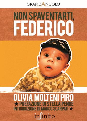 Non spaventarti Federico - Olivia Molteni Piro - Libro Infinito Edizioni 2009, Grandangolo | Libraccio.it