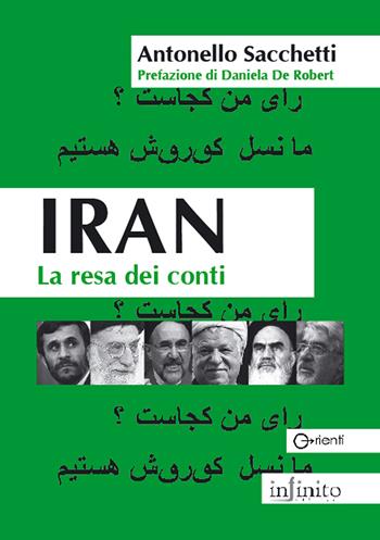 Iran. La resa dei conti - Antonello Sacchetti - Libro Infinito Edizioni 2009, Orienti | Libraccio.it