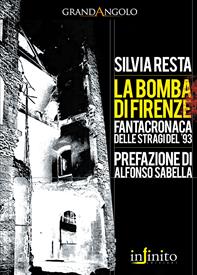 La bomba di Firenze - Silvia Resta - Libro Infinito Edizioni 2009, Grandangolo | Libraccio.it