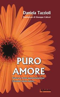 Puro amore - Daniela Tazzioli - Libro Infinito Edizioni 2010, Narrativa | Libraccio.it