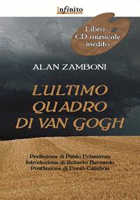 L' ultimo quadro di Van Gogh. Con CD-Audio - Alan Zamboni - Libro Infinito Edizioni 2010, Grandangolo | Libraccio.it