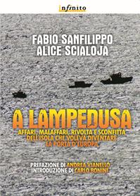 A Lampedusa. Affari, malaffari, rivolta e sconfitta dell'isola che voleva diventare la porta d'Europa - Fabio Sanfilippo, Alice Scialoja - Libro Infinito Edizioni 2010, Grandangolo | Libraccio.it