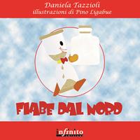 Fiabe dal nord - Daniela Tazzioli - Libro Infinito Edizioni 2010 | Libraccio.it