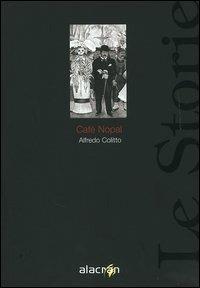 Café Nopal - Alfredo Colitto - Libro Alacrán 2005, Le storie | Libraccio.it