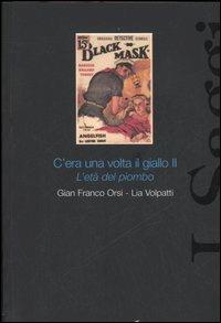 C'era una volta il giallo II. L'età del piombo - G. Franco Orsi, Lia Volpatti - Libro Alacrán 2007, I saggi | Libraccio.it