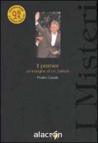 Il premier - Pedro Casals - Libro Alacrán 2006, I misteri | Libraccio.it
