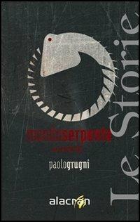 Mondoserpente - Paolo Grugni - Libro Alacrán 2006, Le storie | Libraccio.it