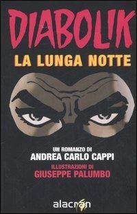 Diabolik. La lunga notte - Andrea Carlo Cappi - Libro Alacrán 2006, I misteri | Libraccio.it
