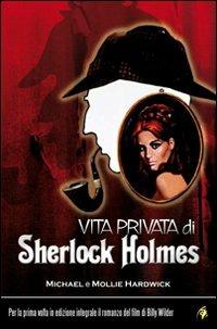 Vita privata di Sherlock Holmes - Michael Hardwick, Mollie Hardwick - Libro Alacrán 2008, I misteri | Libraccio.it