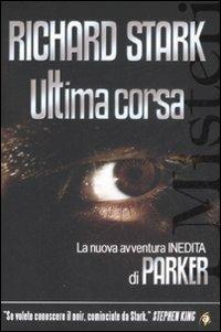 Ultima corsa. La nuova avventura inedita di Parker - Richard Stark - Libro Alacrán 2008, I misteri | Libraccio.it