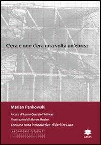 C'era e non c'era una volta un'ebrea - Marian Pankowski - Libro Lithos 2010, Laboratorio Est/Ovest | Libraccio.it