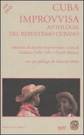 Cuba improvvisa. Antologia del repentismo cubano. Testo spagnolo a fronte. Con DVD-ROM