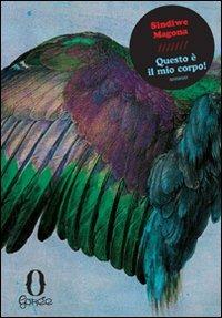 Questo è il mio corpo! - Sindiwe Magona - Libro Gorée 2007, Diritti & Rovesci | Libraccio.it