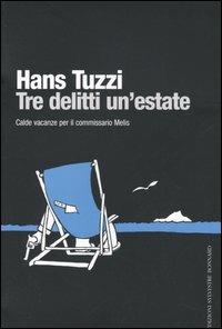 Tre delitti un'estate - Hans Tuzzi - Libro Sylvestre Bonnard 2005, Il piacere di leggere | Libraccio.it