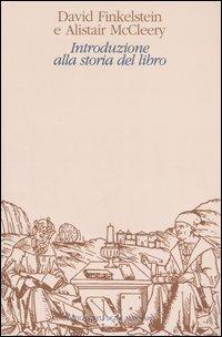 Introduzione alla storia del libro - David Finkelstein, Alistair McCleery - Libro Sylvestre Bonnard 2006, Le antiporte | Libraccio.it