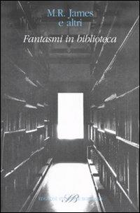 Fantasmi in biblioteca  - Libro Sylvestre Bonnard 2007, Il piacere di leggere | Libraccio.it