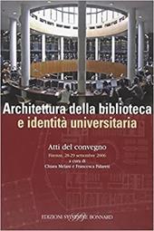 Architettura della biblioteca e identità universitaria. Atti del convegno (Firenze, 28-29 settembre 2006)