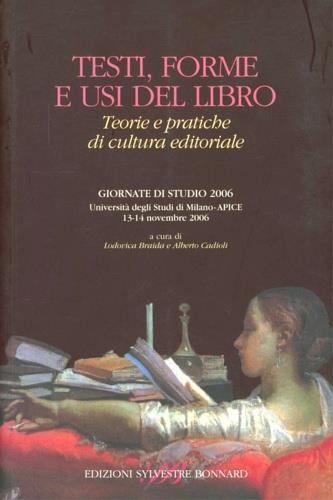 Testi, forme e usi del libro. Teorie e pratiche di cultura editoriale. Ediz. illustrata  - Libro Sylvestre Bonnard 2008, Acta | Libraccio.it