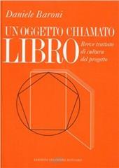 Un oggetto chiamato libro. Breve trattato di cultura del progetto