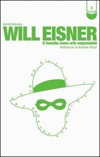 Will Eisner. Il fumetto come arte sequenziale - Daniele Bonomo - Libro Tunué 2005, Le virgole | Libraccio.it