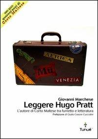 Leggere Hugo Pratt. L'autore di Corto Maltese tra fumetto e letteratura - Giovanni Marchese - Libro Tunué 2006, Lapilli | Libraccio.it