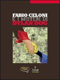 Fabio Celoni e i misteri di Dylan Dog - Adriana Coppe - Libro Tunué 2007 | Libraccio.it