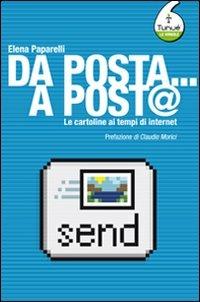 Da posta... a post@. Le cartoline ai tempi di Internet - Elena Paparelli - Libro Tunué 2007, Le virgole | Libraccio.it