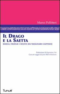 Il drago e la saetta. Modelli, strategie e identità dell'immaginario giapponese. Ediz. illustrata - Marco Pellitteri - Libro Tunué 2008, Esprit | Libraccio.it