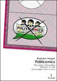 Politicomics. Raccontare e fare politica attraverso i fumetti - Federico Vergari - Libro Tunué 2008, Lapilli | Libraccio.it