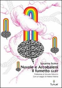 Nuvole e arcobaleni. Il fumetto GLBT - Susanna Scrivo - Libro Tunué 2009, Lapilli | Libraccio.it