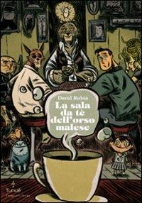 La sala da tè dell'orso malese - David Rubín - Libro Tunué 2012, Prospero's books | Libraccio.it