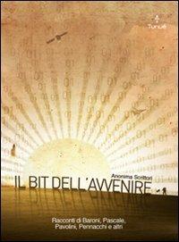 Il bit dell'avvenire - Anonima scrittori - Libro Tunué 2009 | Libraccio.it