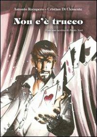 Non c'è trucco - Antonio Recupero, Cristian Di Clemente - Libro Tunué 2010, Prospero's books | Libraccio.it