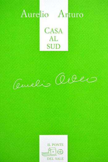Casa al sud. Ediz. italiana e spagnola - Aurelio Arturo - Libro Il Ponte del Sale 2017, Il labirinto del mondo | Libraccio.it