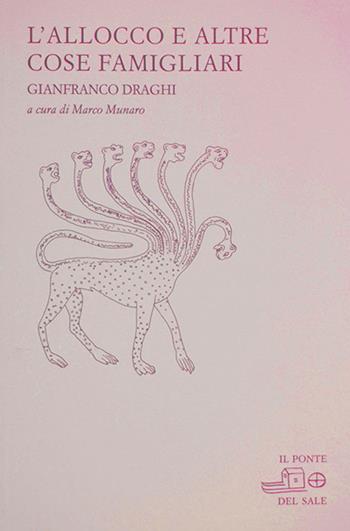 L' allocco e altre cose famigliari. Poesie e disegni 1980-2007 - Gianfranco Draghi - Libro Il Ponte del Sale 2010, La Porta delle Lingue | Libraccio.it