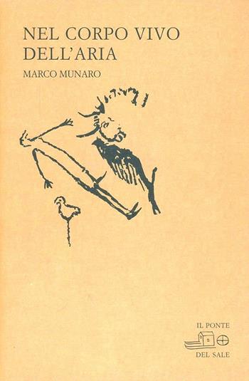Nel corpo vivo dell'aria. Poesie 2000-2008 - Marco Munaro - Libro Il Ponte del Sale 2010, La Porta delle Lingue | Libraccio.it