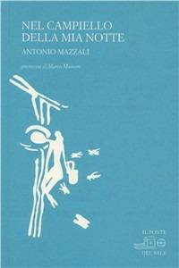 Nel campiello della mia notte. Poesie a S. 1975-1980 - Antonio Mazzali - Libro Il Ponte del Sale 2011, La Porta delle Lingue | Libraccio.it