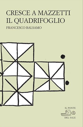Cresce a mazzetti il quadrifoglio - Francesco Balsamo - Libro Il Ponte del Sale 2016, La Porta delle Lingue | Libraccio.it